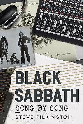 Black Sabbath: Song by Song by Steve Pilkington