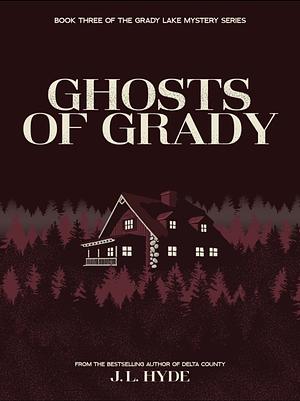 Ghosts of Grady by J.L. Hyde