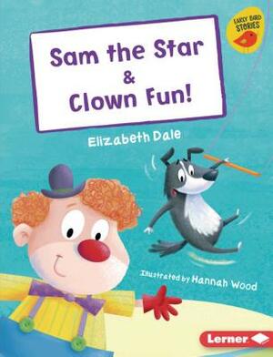 Sam the Star & Clown Fun! by Elizabeth Dale