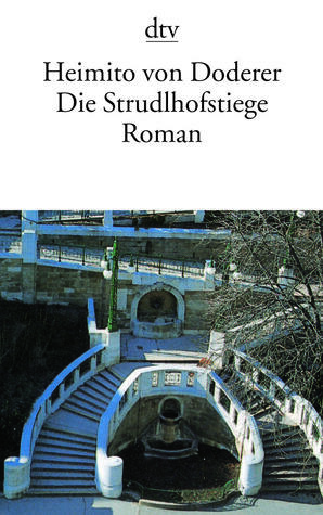 Die Strudlhofstiege oder Melzer und die Tiefe der Jahre by Heimito von Doderer