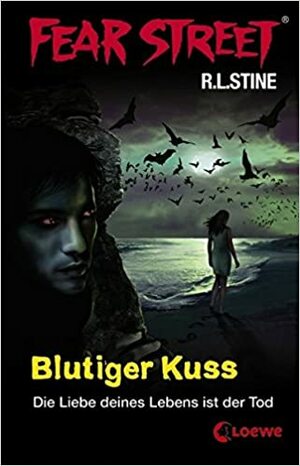 Blutiger Kuss: Die Liebe Deines Lebens Ist Der Tod by R.L. Stine, Sabine Tandetzke