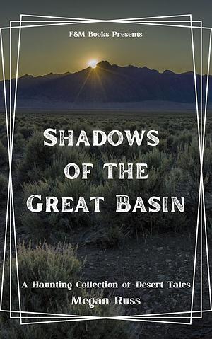 Shadows of the Great Basin by Megan Russ