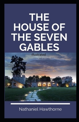 The House of the Seven Gables Illustrated by Nathaniel Hawthorne