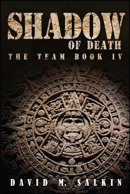 Shadow of Death: The Team Book Four by David M. Salkin