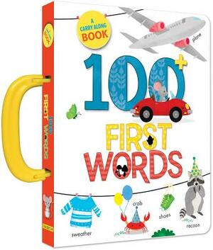 100 First Words: A Carry Along Book by 