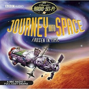 Journey Into SpaceFrozen In Time (Classic Radio Sci-Fi) by Charles Chilton, Various