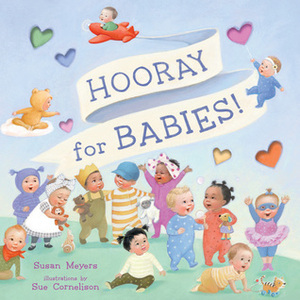 Hooray for Babies! by Susan Meyers, Sue Cornelison