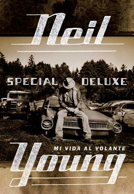 Special Deluxe: Mi Vida Al Volante by Neil Young