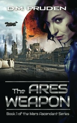The Ares Weapon by D.M. Pruden