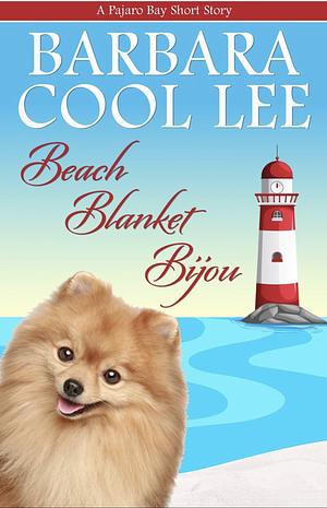 Beach Blanket Bijou: A Pajaro Bay Short Story by Barbara Cool Lee, Barbara Cool Lee