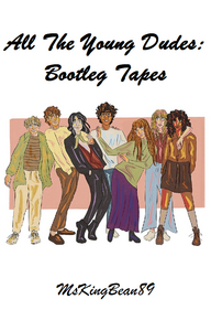 All the Young Dudes: Bootleg Tapes by MsKingBean89