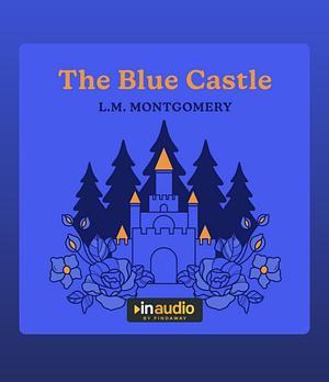 The Blue Castle by L.M. Montgomery