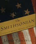 The Smithsonian: 150 Years of Adventure, Discovery, and Wonder by James Conaway