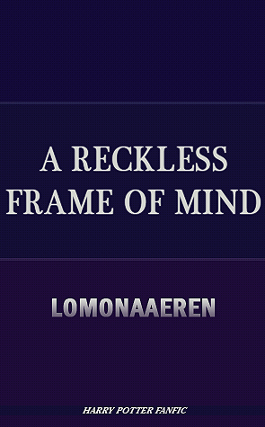 A Reckless Frame of Mind by Lomonaaeren