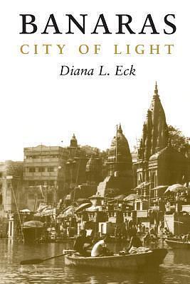 Banaras by Diana L. Eck, Diana L. Eck