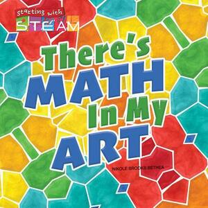 There's Math in My Art by Nikole Bethea