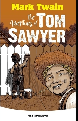 The Adventures of Tom Sawyer Illustrated by Mark Twain