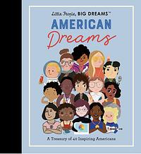 American Dreams: A Treasury of 40 Inspiring Americans by Lisbeth Kaiser, Maria Isabel Sánchez Vegara