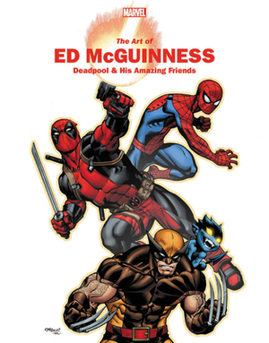 Marvel Monograph: The Art of Ed McGuinness ¿ Deadpool & His Amazing Friends by 