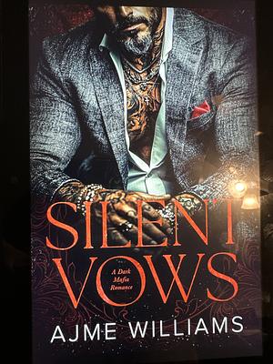 Silent vows by Ajme Williams