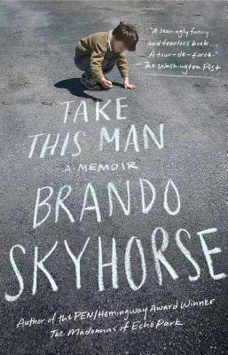 Take This Man: A Memoir by Brando Skyhorse