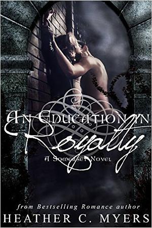 An Education in Royalty by Heather C. Myers