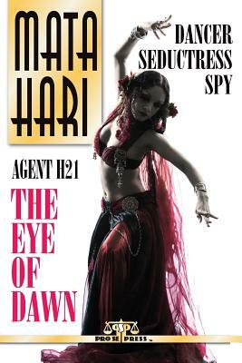 Mata Hari: Agent H21 - The Eye of Dawn by Justin Manuel Sawyer, Shannon Court, Simone Torey