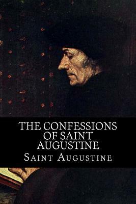 The Confessions of Saint Augustine by Saint Augustine