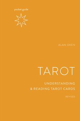 Pocket Guide to the Tarot, Revised: Understanding and Reading Tarot Cards by Alan Oken