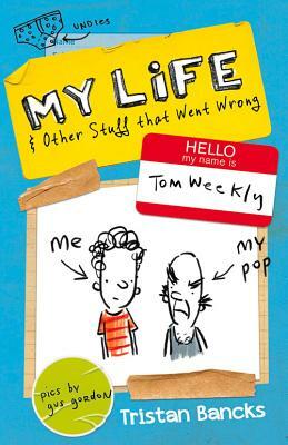 My Life & Other Stuff That Went Wrong by Tristan Bancks, Gus Gordon
