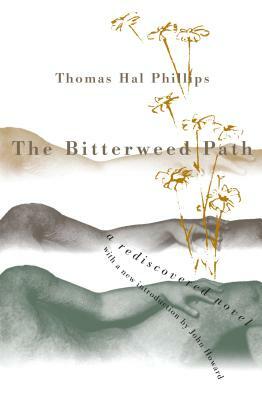 Bitterweed Path: A Rediscovered Novel by Thomas Hal Phillips