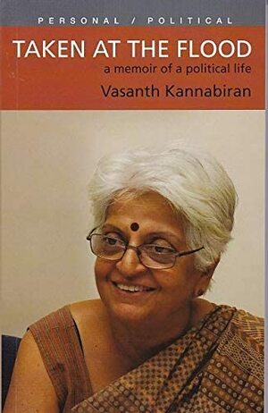 Taken At The Flood : A Memoir of a Political Life by Vasanth Kannabiran