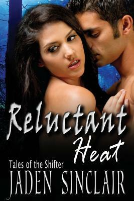 Reluctant Heat by Jaden Sinclair