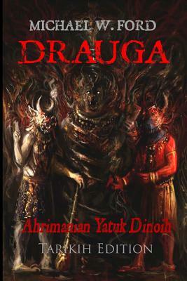 Drauga - Tarikih Edition: Ahrimanian Yatuk Dinoih by Michael W. Ford