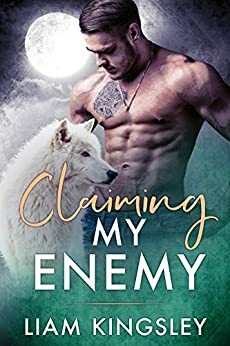 Claiming My Enemy by Liam Kingsley