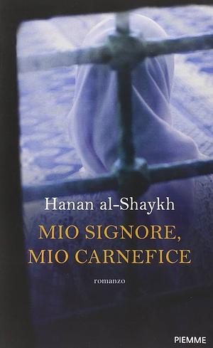 Mio signore, mio carnefice by Hanan Al-Shaykh