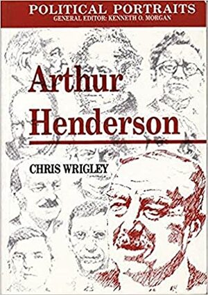 Arthur Henderson by Chris Wrigley