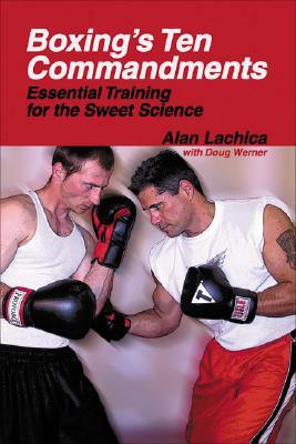 Boxing's Ten Commandments: Essential Training for the Sweet Science by Doug Werner, Alan Lachica