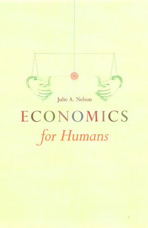 Economics for Humans by Julie A. Nelson