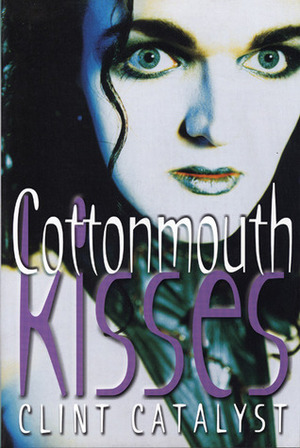 Cottonmouth Kisses by Clint Catalyst