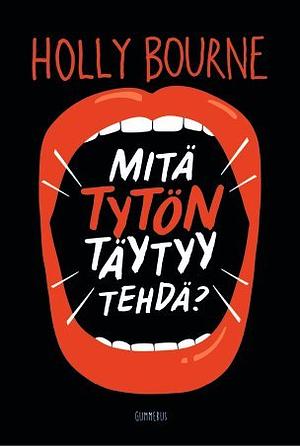 Mitä tytön täytyy tehdä? by Holly Bourne