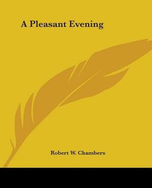 A Pleasant Evening by Robert W. Chambers