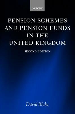 Pension Schemes and Pension Funds in the United Kingdom by David Blake