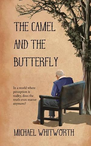 The Camel and the Butterfly by Michael Whitworth