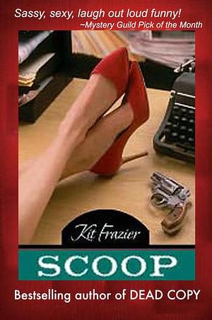 Scoop: A Cauley MacKinnon Mystery #1 by Kit Frazier, Kit Frazier