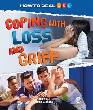 Coping with Loss and Grief by Michelle Garcia Andersen