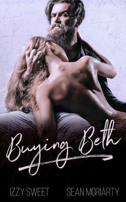 Buying Beth by Izzy Sweet, Sean Moriarty