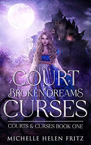 A Court of Broken Dreams & Curses by Michelle Helen Fritz