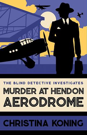 Murder at Hendon Aerodrome by Christina Koning