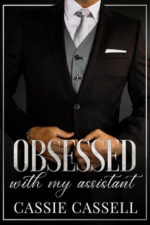 Obsessed with My Assistant by Cassie Cassell, Cassie Cassell